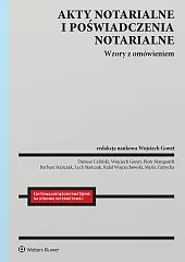 Akty notarialne i poświadczenia notarialne. Wzory z omówieniem